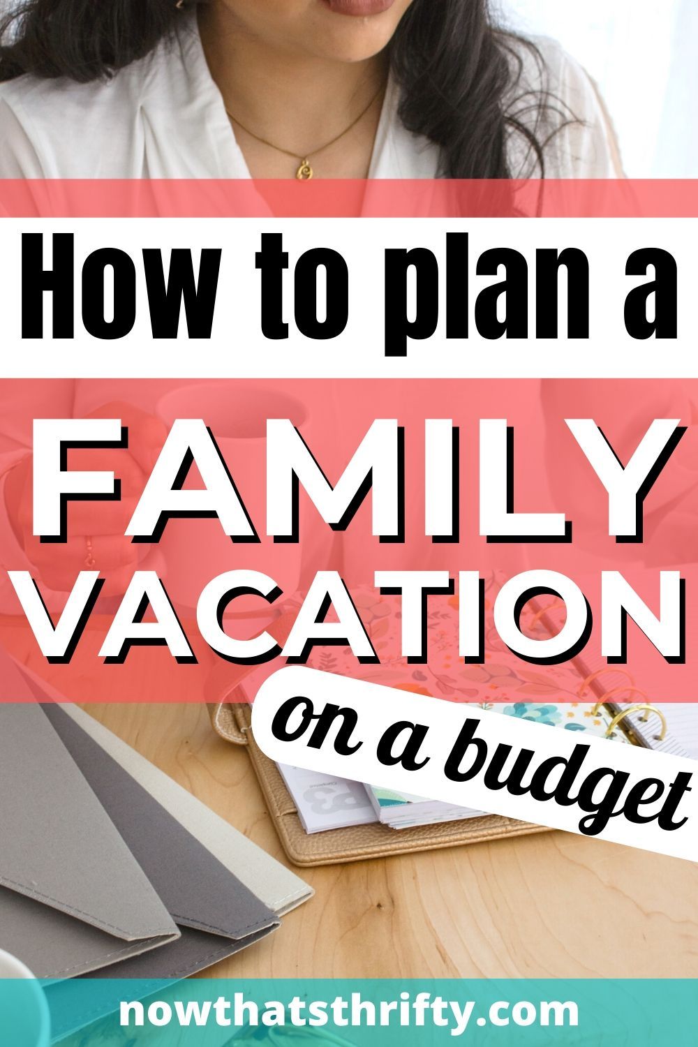 How To Start Planning A Family Vacation - Now That's Thrifty!